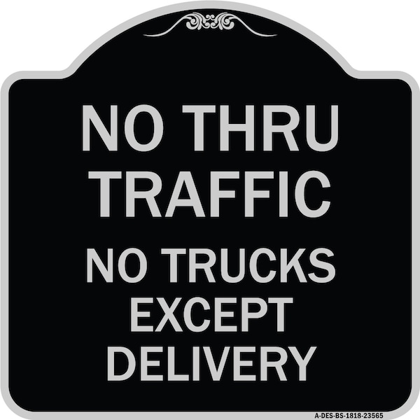 Signmission No Thru Traffic No Trucks Except Delivery Heavy-Gauge Aluminum Sign, 18" L, 18" H, BS-1818-23565 A-DES-BS-1818-23565 - main